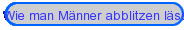 Wie man Mnner abblitzen lsst